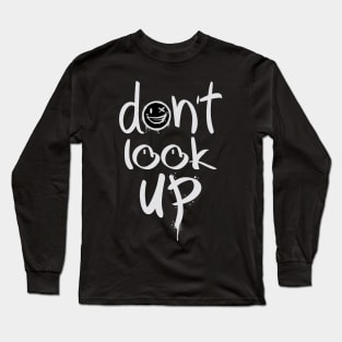 Don't Look Up Long Sleeve T-Shirt